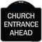 Signmission Church Entrance Ahead Heavy-Gauge Aluminum Architectural Sign, 18" x 18", BS-1818-24458 A-DES-BS-1818-24458 - alternate 1